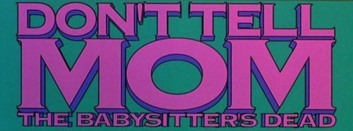 DON'T TELL MOM THE BABYSITTER'S DEAD Title DON'T TELL MOM THE BABYSITTER'S DEAD Title