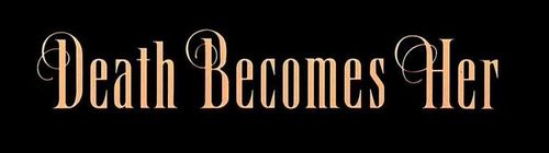 DEATH BECOMES HER main title DEATH BECOMES HER main title