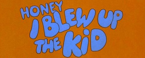 HONEY I BLEW UP THE KID Title