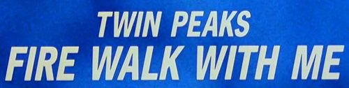 TWIN PEAKS FIRE WALK WITH ME Title
